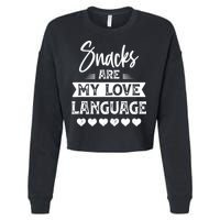 Snacks Are My Love Language. For Snacks Food Lovers Cropped Pullover Crew