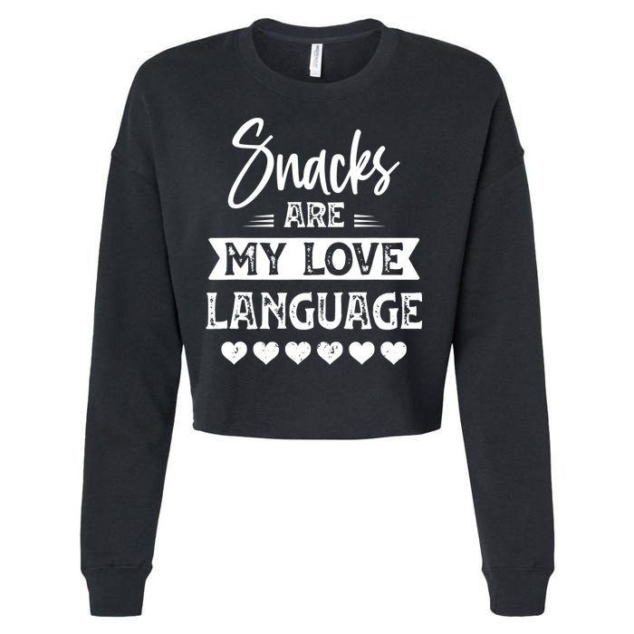 Snacks Are My Love Language. For Snacks Food Lovers Cropped Pullover Crew