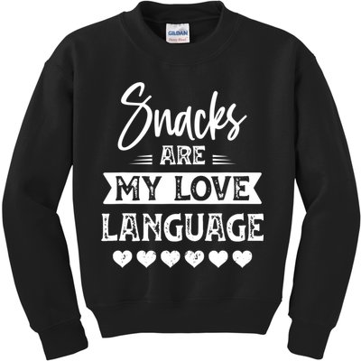 Snacks Are My Love Language. For Snacks Food Lovers Kids Sweatshirt