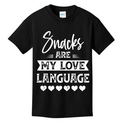 Snacks Are My Love Language. For Snacks Food Lovers Kids T-Shirt