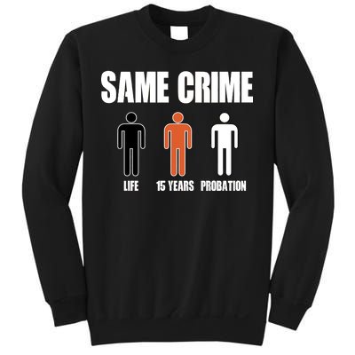 Same Crime Life 15 Years Probation Equality Sweatshirt