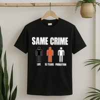 Same Crime Life 15 Years Probation Equality T-Shirt