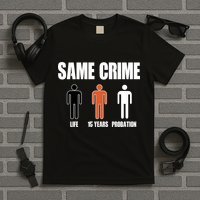 Same Crime Life 15 Years Probation Equality T-Shirt