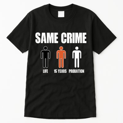 Same Crime Life 15 Years Probation Equality Tall T-Shirt