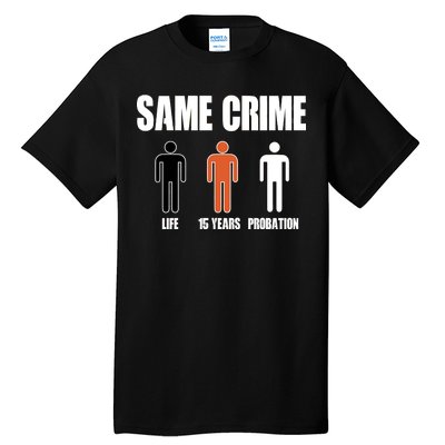 Same Crime Life 15 Years Probation Equality Tall T-Shirt