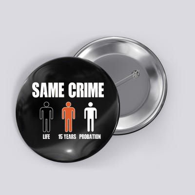 Same Crime Life 15 Years Probation Equality Button