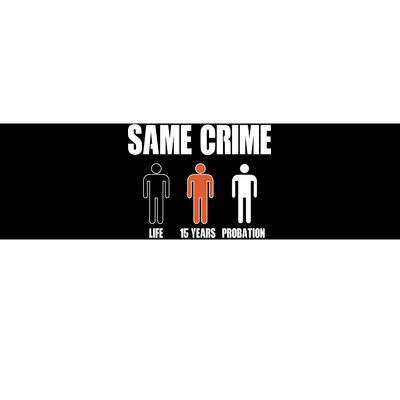 Same Crime Life 15 Years Probation Equality Bumper Sticker