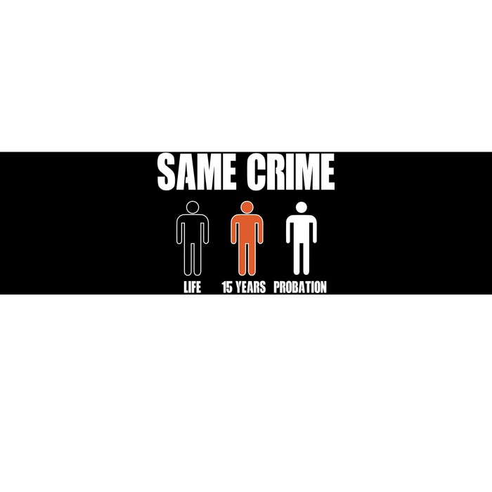 Same Crime Life 15 Years Probation Equality Bumper Sticker