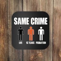 Same Crime Life 15 Years Probation Equality Coaster