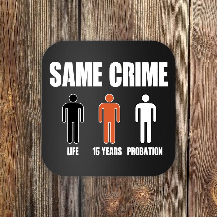 Same Crime Life 15 Years Probation Equality Coaster