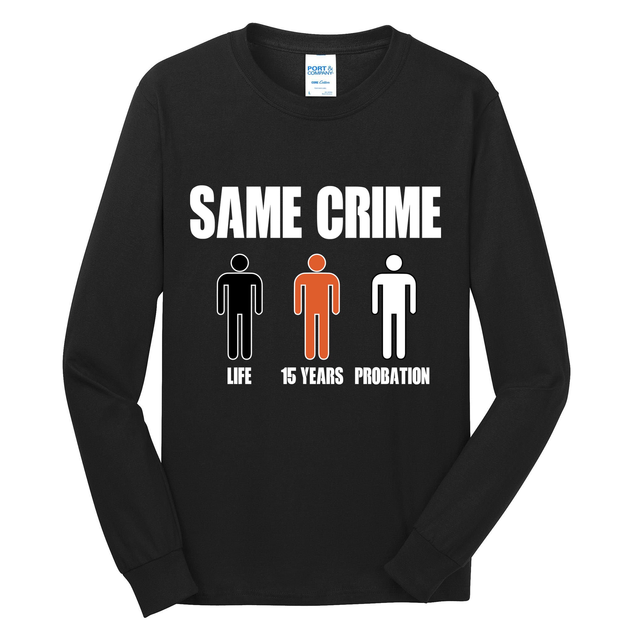 Same Crime Life 15 Years Probation Equality Tall Long Sleeve T-Shirt