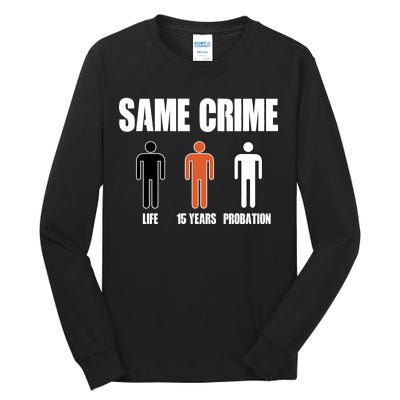 Same Crime Life 15 Years Probation Equality Tall Long Sleeve T-Shirt