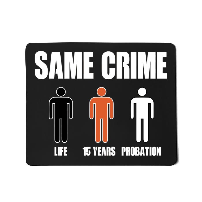 Same Crime Life 15 Years Probation Equality Mousepad