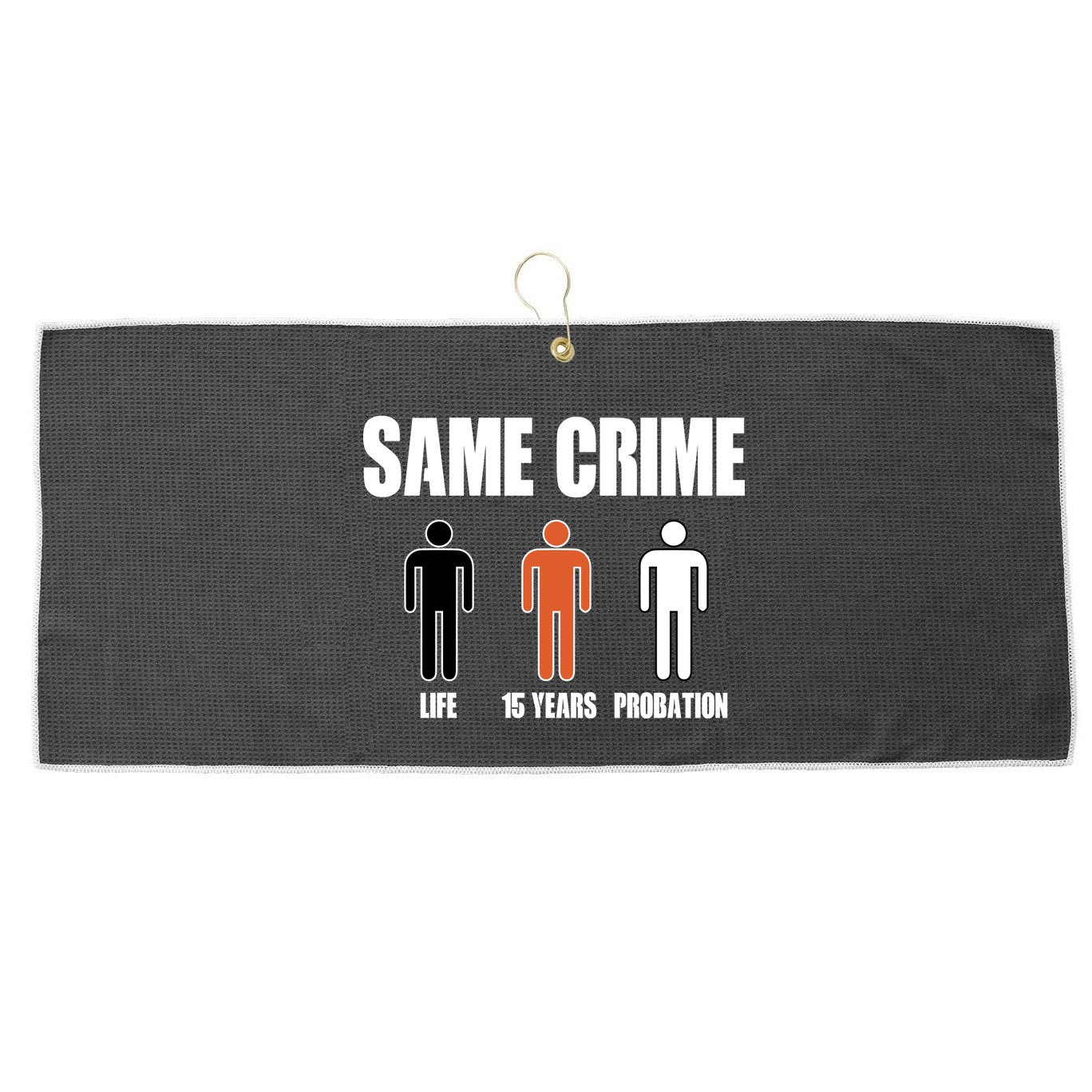Same Crime Life 15 Years Probation Equality Large Microfiber Waffle Golf Towel