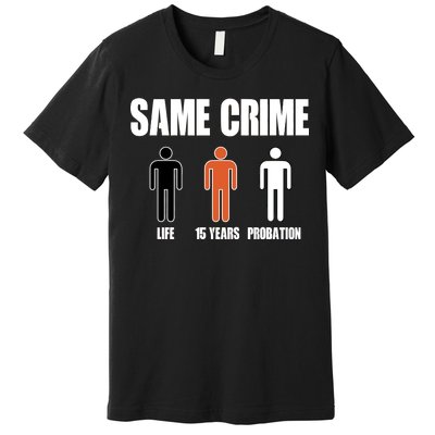 Same Crime Life 15 Years Probation Equality Premium T-Shirt