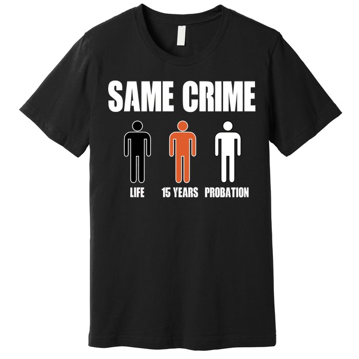 Same Crime Life 15 Years Probation Equality Premium T-Shirt