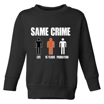 Same Crime Life 15 Years Probation Equality Toddler Sweatshirt