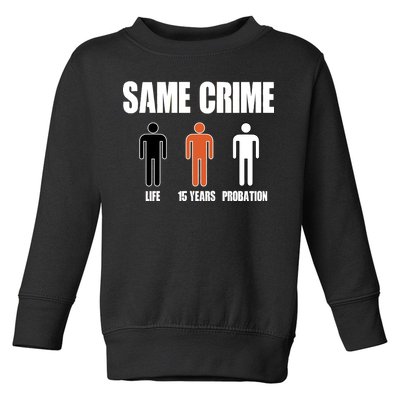 Same Crime Life 15 Years Probation Equality Toddler Sweatshirt