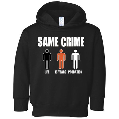 Same Crime Life 15 Years Probation Equality Toddler Hoodie