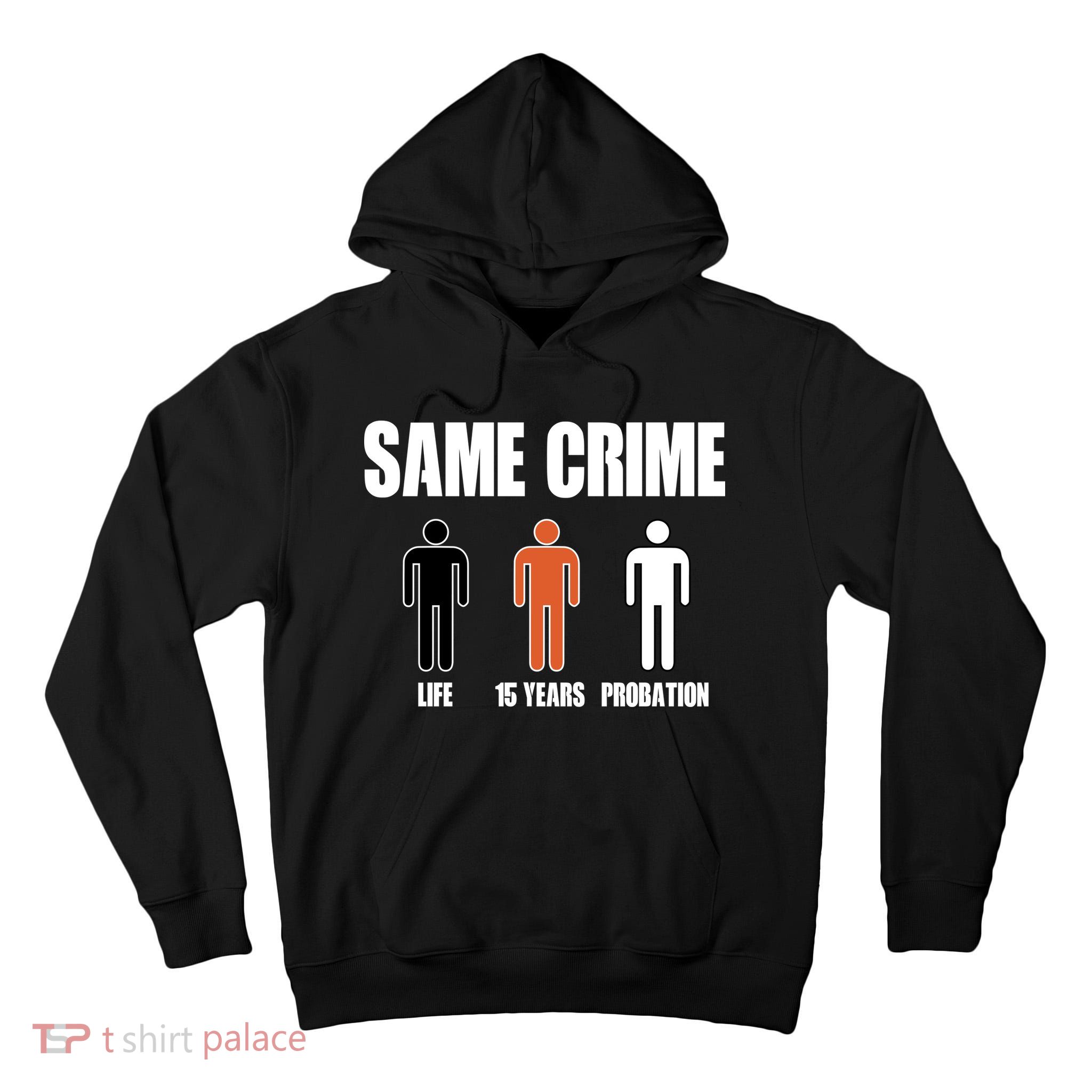 Same Crime Life 15 Years Probation Equality Tall Hoodie