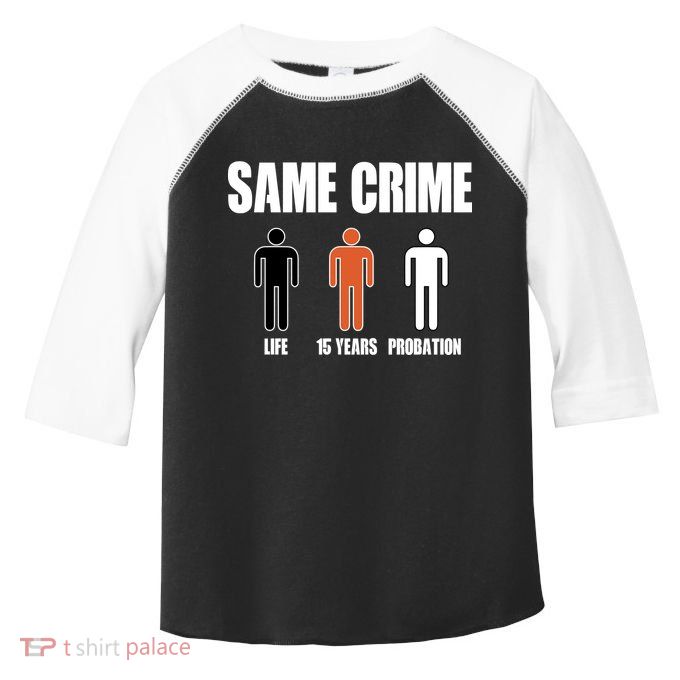 Same Crime Life 15 Years Probation Equality Toddler Fine Jersey T-Shirt