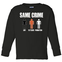 Same Crime Life 15 Years Probation Equality Toddler Long Sleeve Shirt