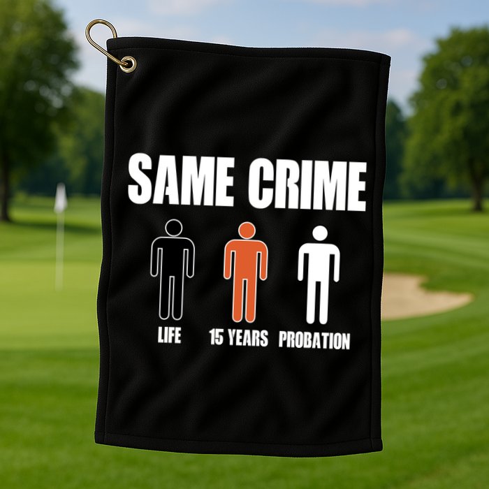 Same Crime Life 15 Years Probation Equality Golf Towel