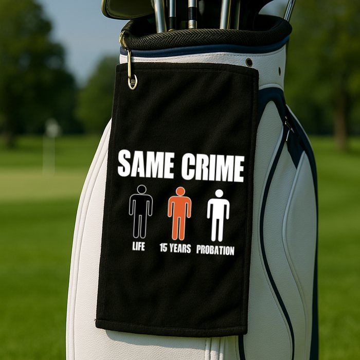 Same Crime Life 15 Years Probation Equality Golf Towel