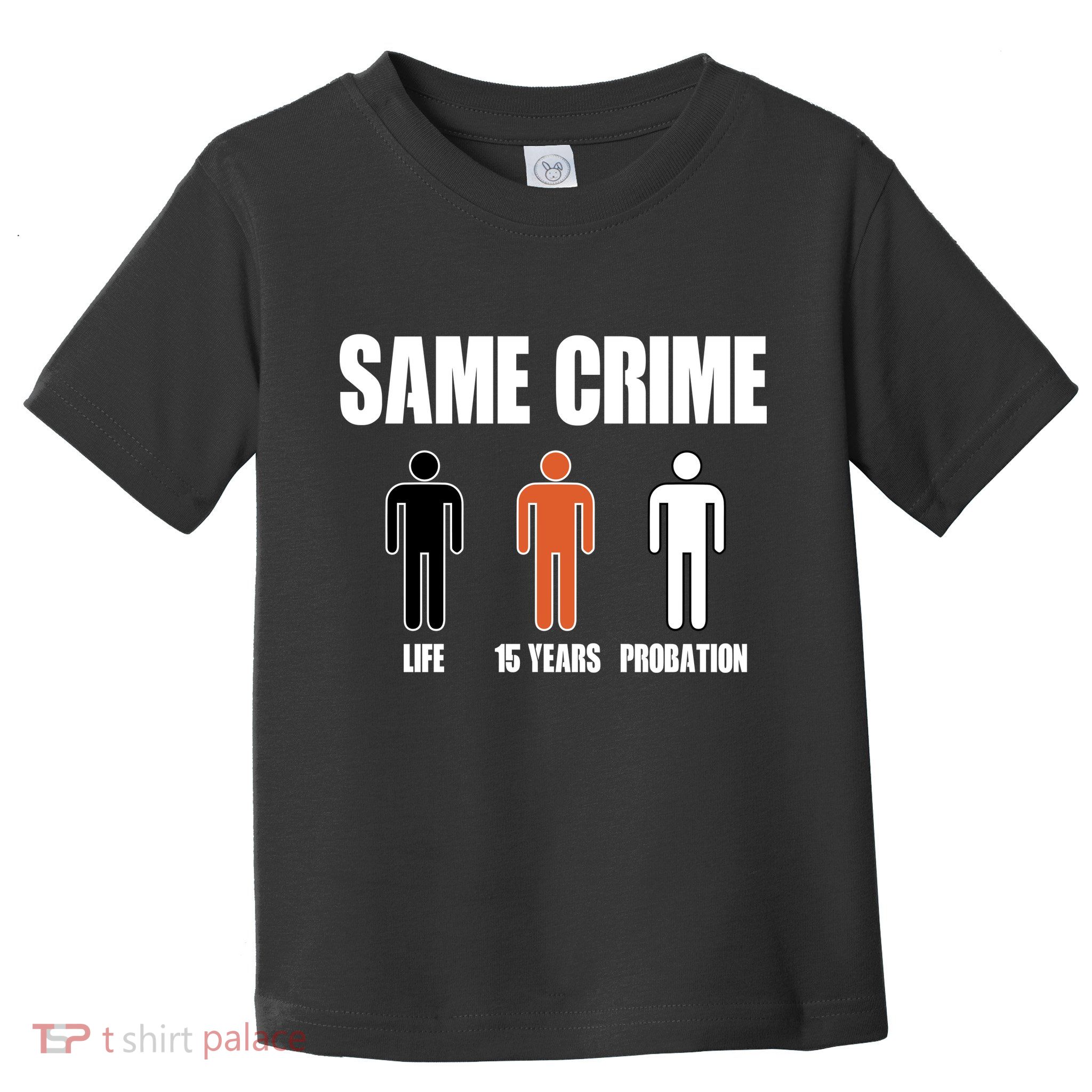 Same Crime Life 15 Years Probation Equality Toddler T-Shirt