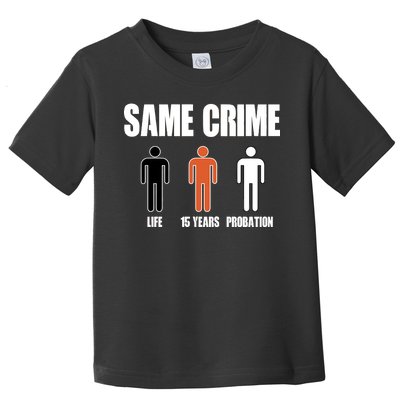 Same Crime Life 15 Years Probation Equality Toddler T-Shirt