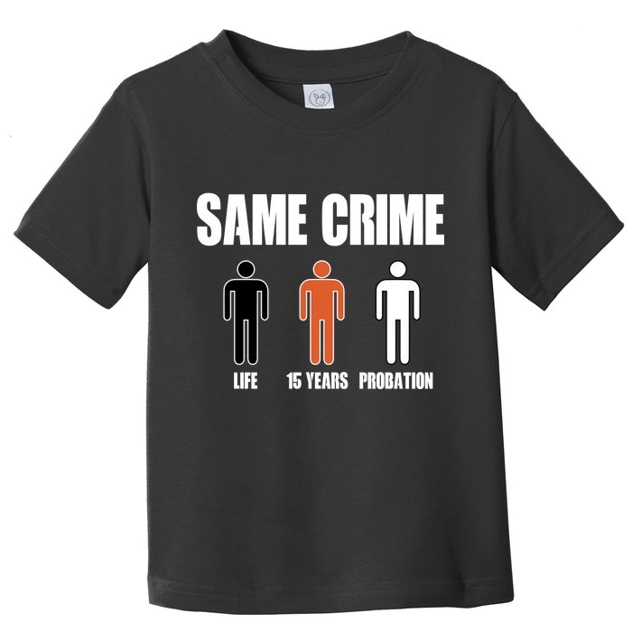 Same Crime Life 15 Years Probation Equality Toddler T-Shirt