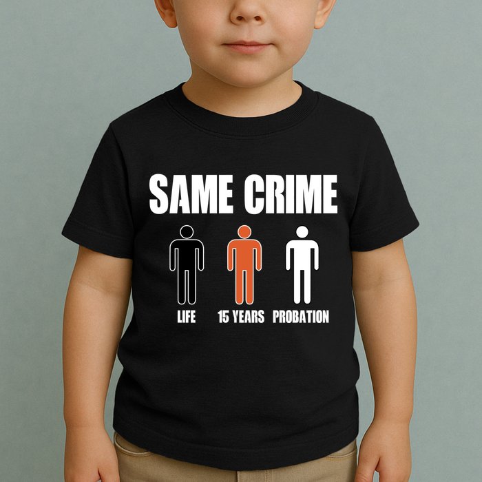 Same Crime Life 15 Years Probation Equality Toddler T-Shirt