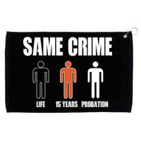 Same Crime Life 15 Years Probation Equality Grommeted Golf Towel