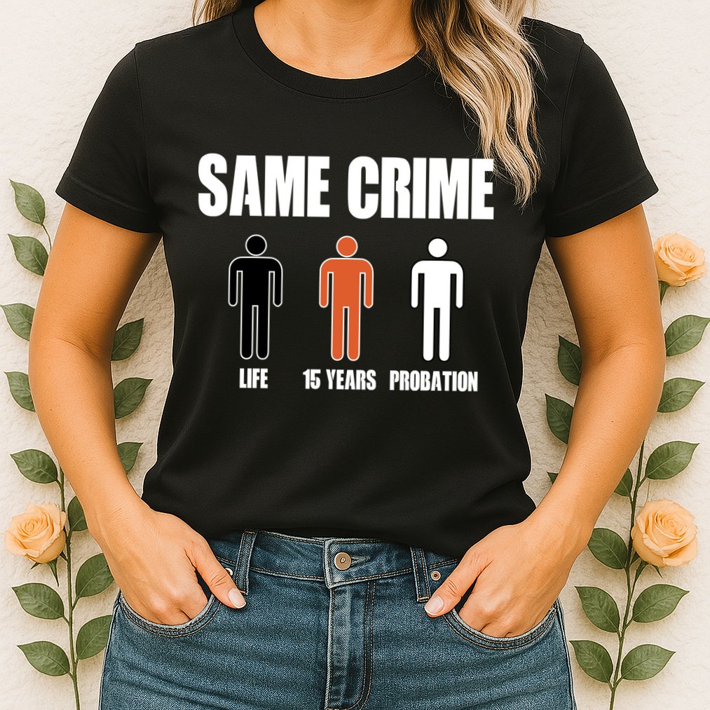 Same Crime Life 15 Years Probation Equality Womens T-Shirt
