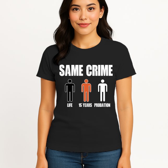 Same Crime Life 15 Years Probation Equality Womens T-Shirt
