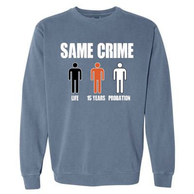 Same Crime Life 15 Years Probation Equality Garment-Dyed Sweatshirt