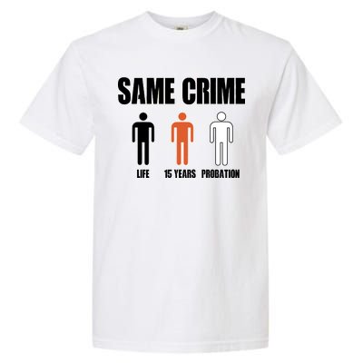 Same Crime Life 15 Years Probation Equality Garment-Dyed Heavyweight T-Shirt