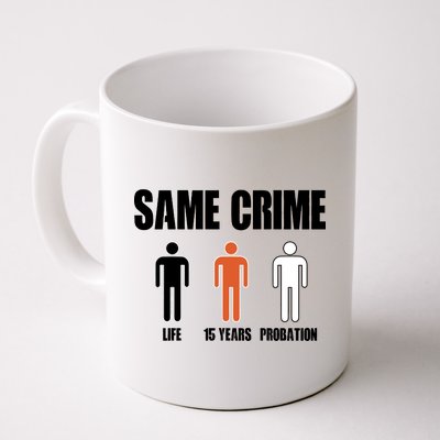 Same Crime Life 15 Years Probation Equality Coffee Mug