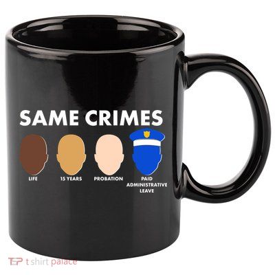 Same Crimes Black Lives Matter 11oz C Handle Ceramic Mug