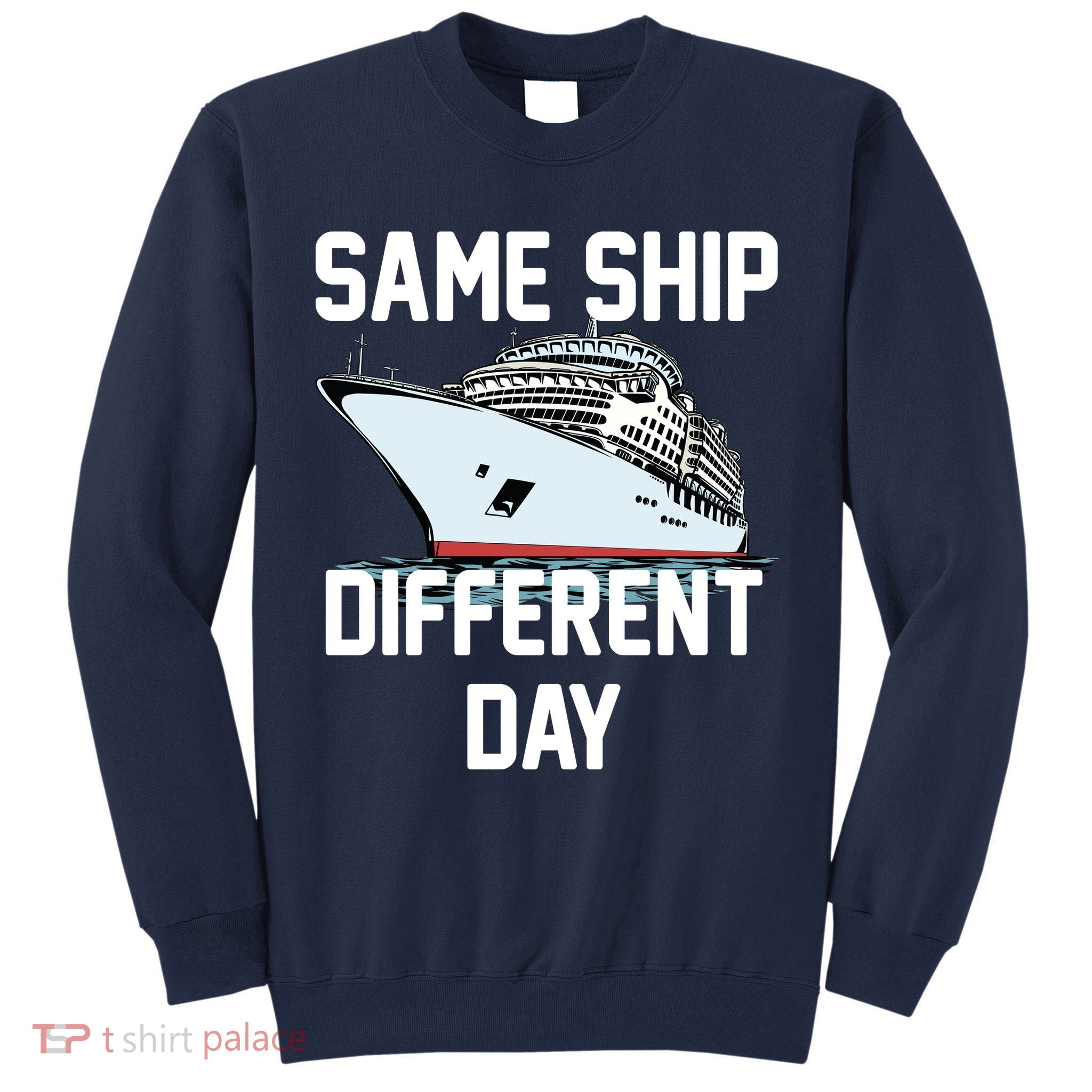 Same Ship Different Day Tall Sweatshirt