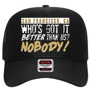 San Francisco Who's Got It Better Than Us Nobody High Crown Mesh Back Trucker Hat