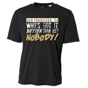 San Francisco Who's Got It Better Than Us Nobody Cooling Performance Crew T-Shirt