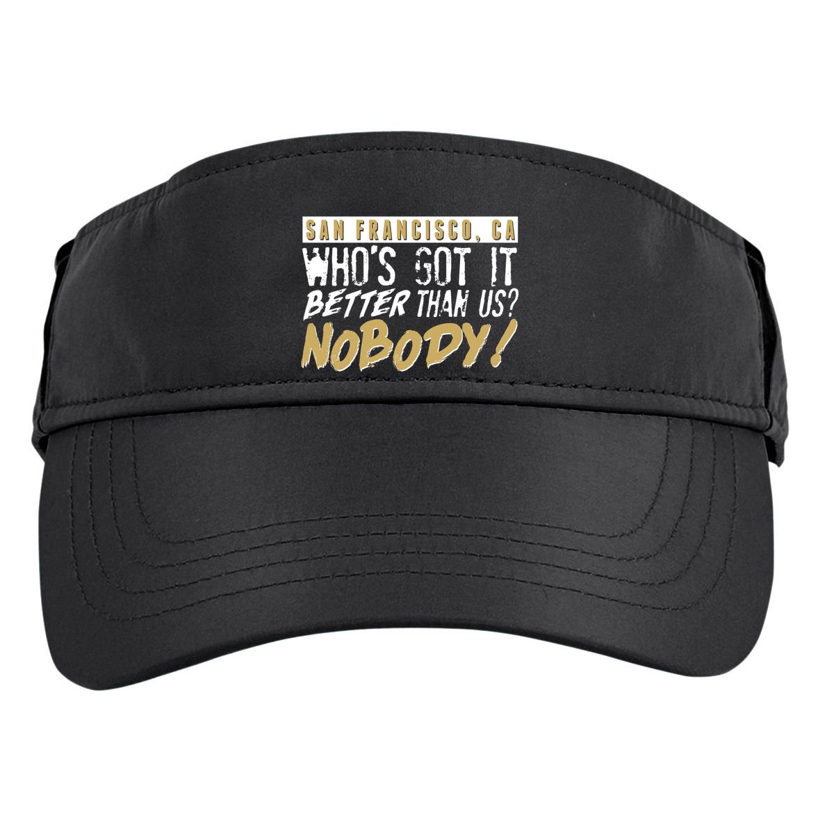 San Francisco Who's Got It Better Than Us Nobody Adult Drive Performance Visor