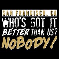 San Francisco Who's Got It Better Than Us Nobody Flatbill Hat