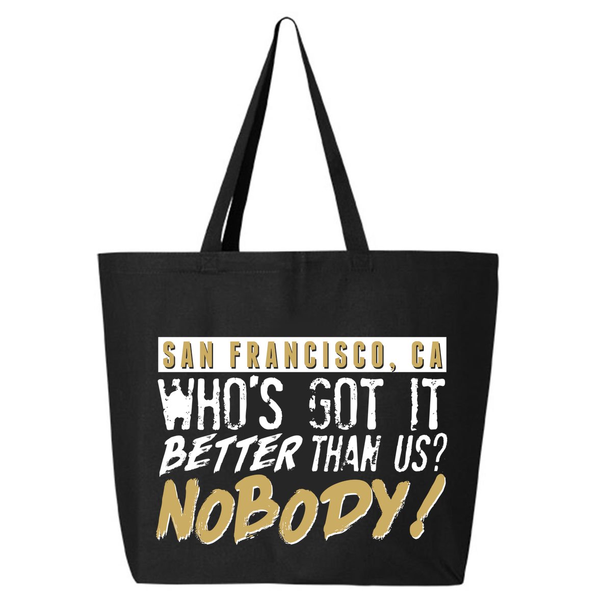 San Francisco Who's Got It Better Than Us Nobody 25L Jumbo Tote