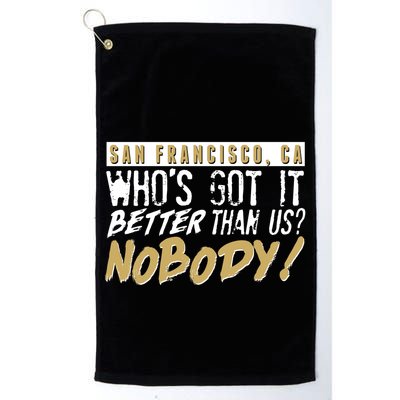 San Francisco Who's Got It Better Than Us Nobody Golf Towel