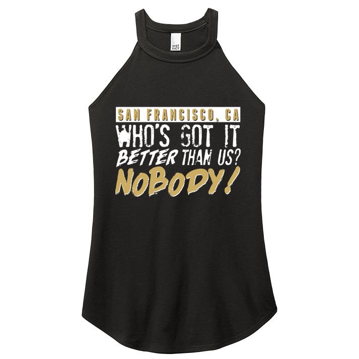San Francisco Who's Got It Better Than Us Nobody Women's Perfect Tri Rocker Tank