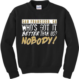 San Francisco Who's Got It Better Than Us Nobody Kids Sweatshirt