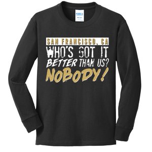 San Francisco Who's Got It Better Than Us Nobody Kids Long Sleeve Shirt