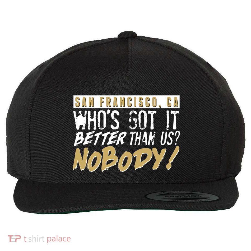San Francisco Who's Got It Better Than Us Nobody Wool Snapback Cap
